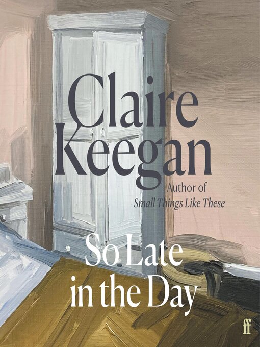 Title details for So Late in the Day by Claire Keegan - Wait list